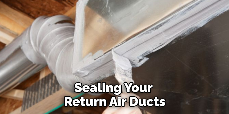 Sealing Your Return Air Ducts