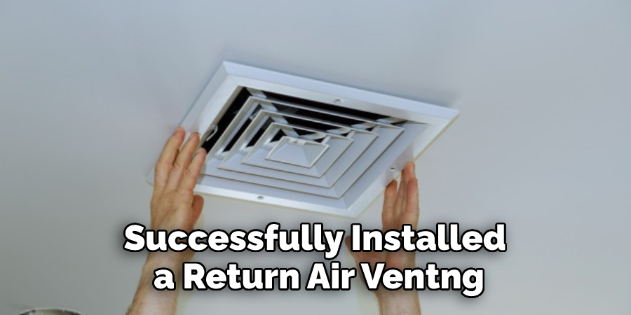 Successfully Installed a Return Air Vent