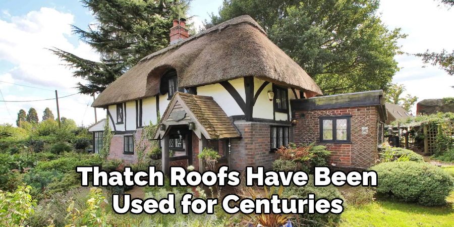  Thatch Roofs Have Been Used for Centuries