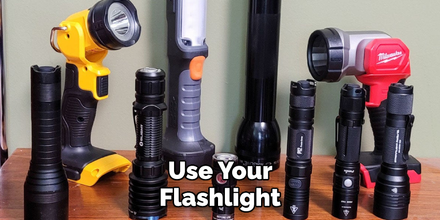  Use Your Flashlight