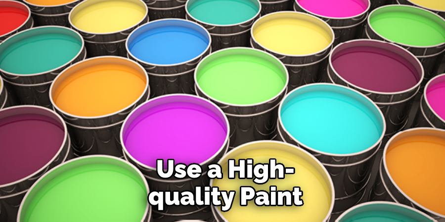 Use a High-quality Paint