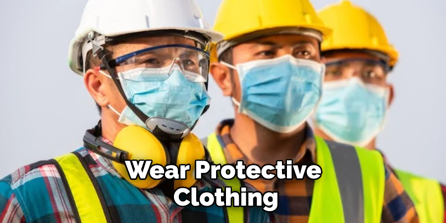 Wear Protective Clothing