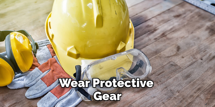 Wear Protective Gear