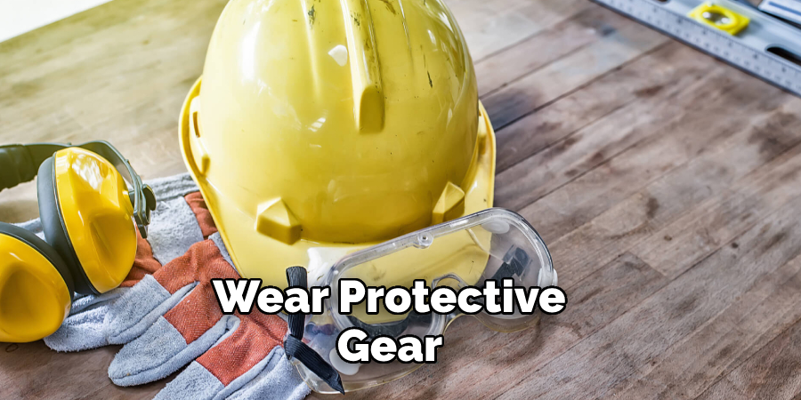 Wear Protective Gear 