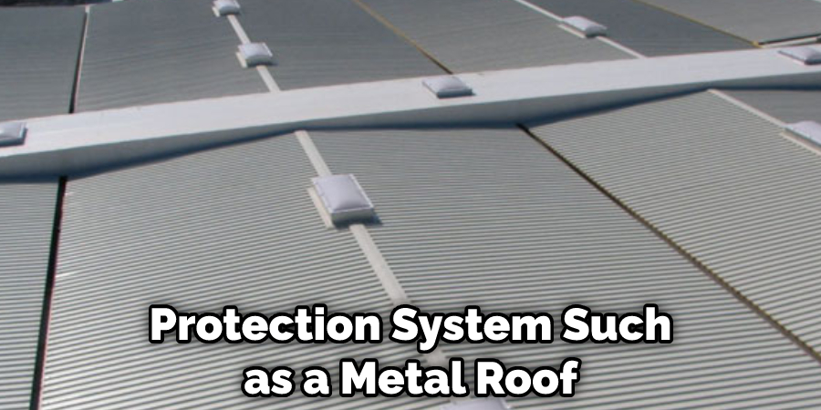 Protection System Such as a Metal Roof