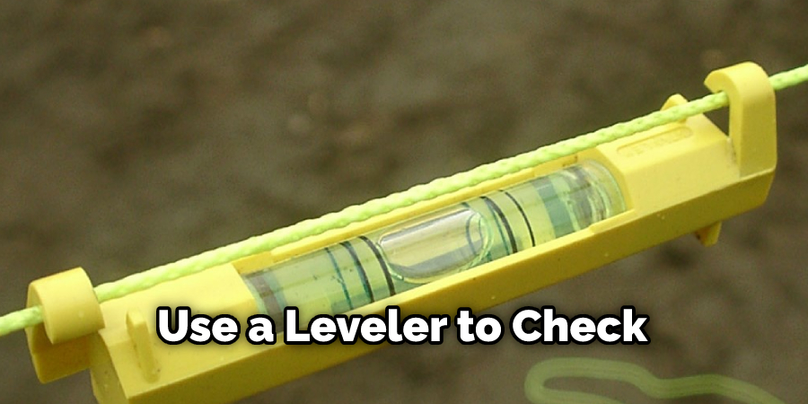 Use a Leveler to Check
