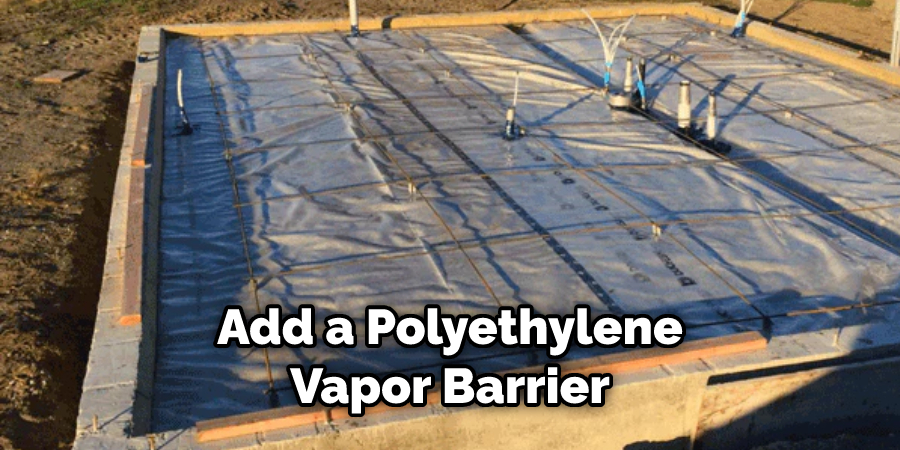 Add a Polyethylene Vapor Barrier