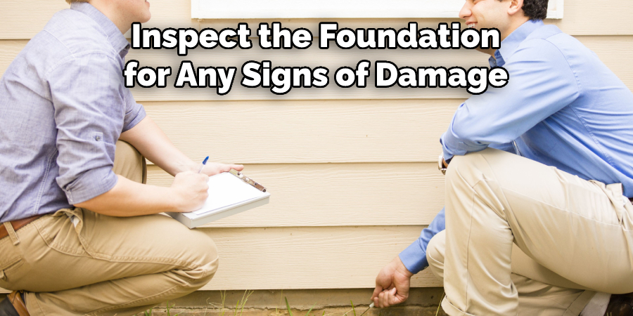 Inspect the Foundation for Any Signs of Damage