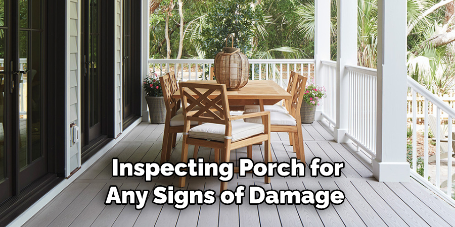 Inspecting Porch for Any Signs of Damage 