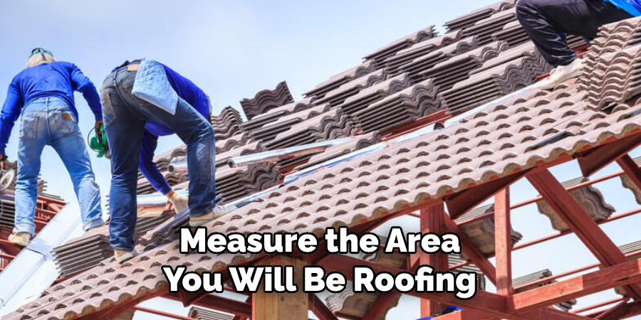 Measure the Area You Will Be Roofing