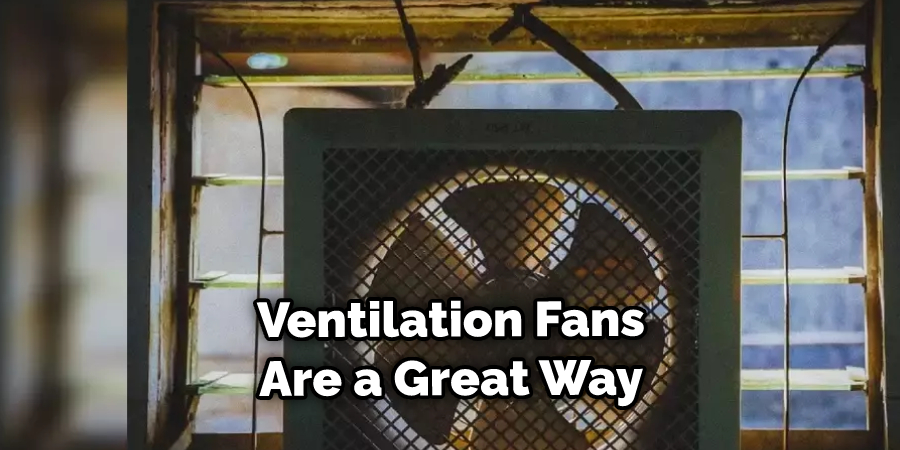 Ventilation Fans Are a Great Way