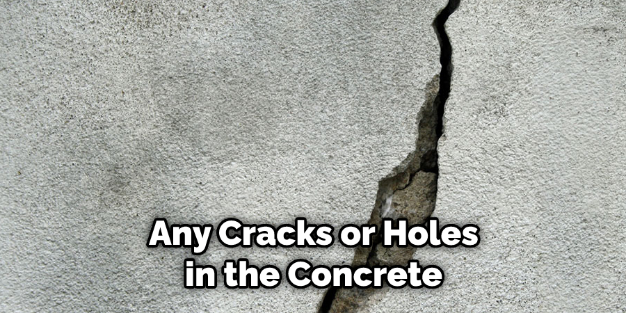 Any Cracks or Holes in the Concrete