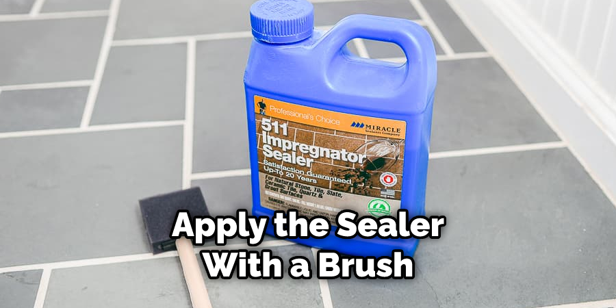 Apply the Sealer With a Brush