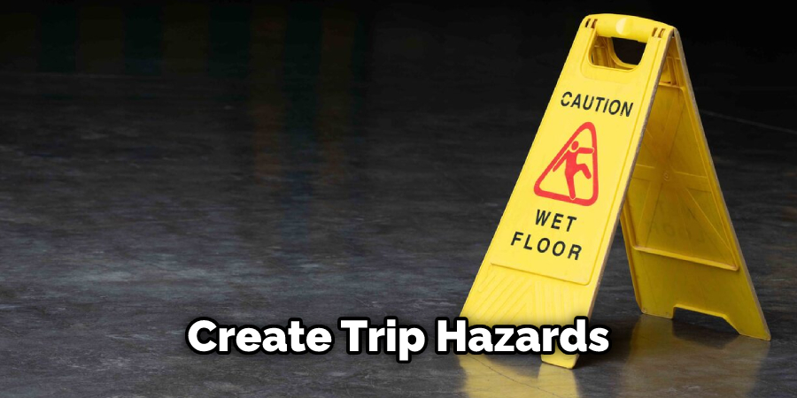 Create Trip Hazards