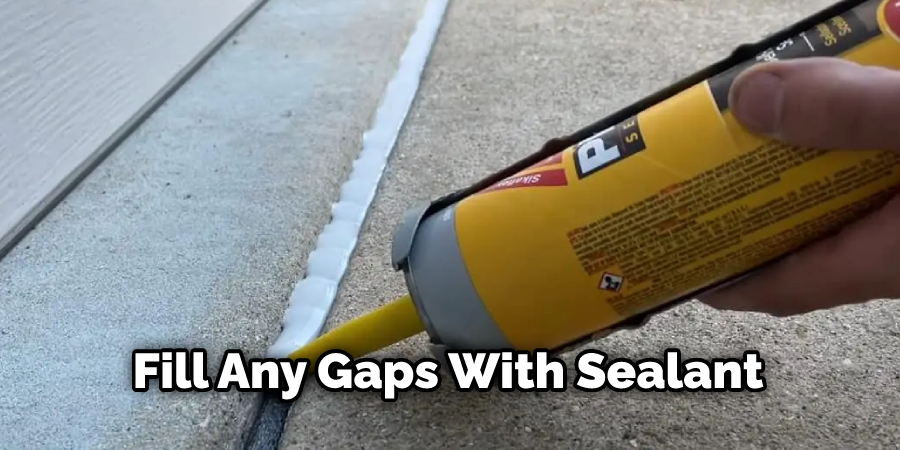 Fill Any Gaps With Sealant