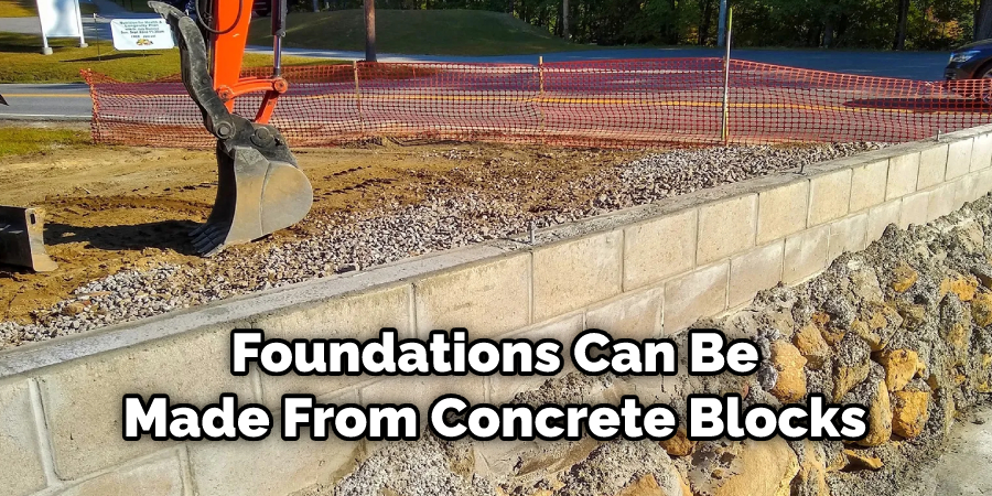 Foundations Can Be Made From Concrete Blocks