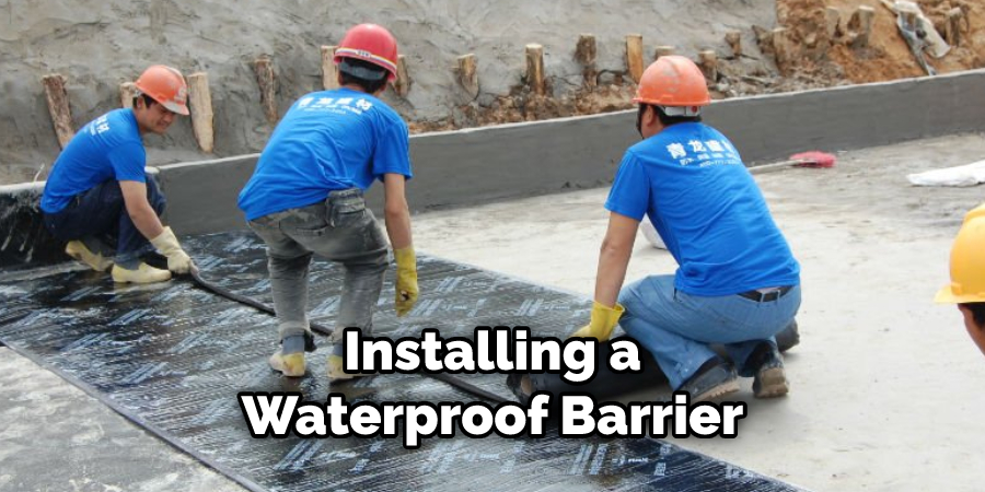 Installing a Waterproof Barrier