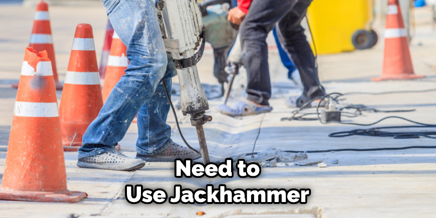 Need to Use a Jackhammer