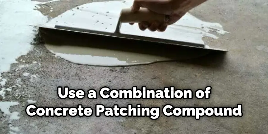 Use a Combination of Concrete Patching Compound