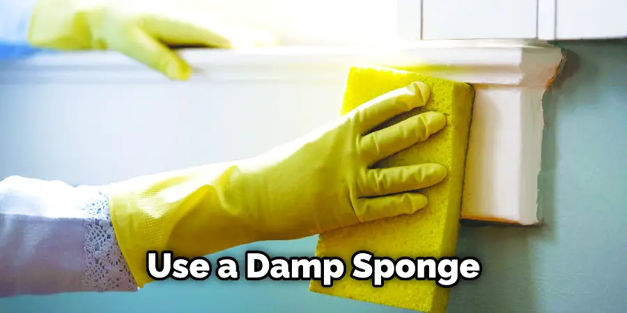 Use a Damp Sponge