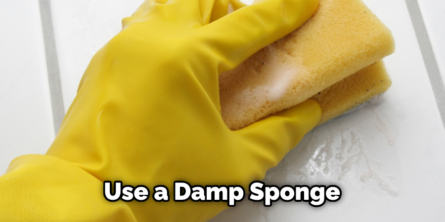 Use a Damp Sponge