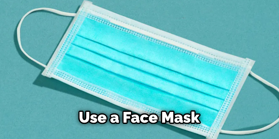 Use a Face Mask