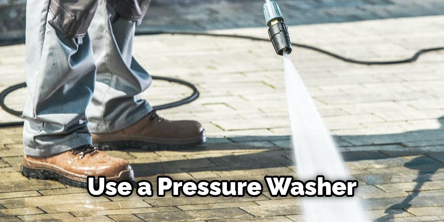 Use a Pressure Washer