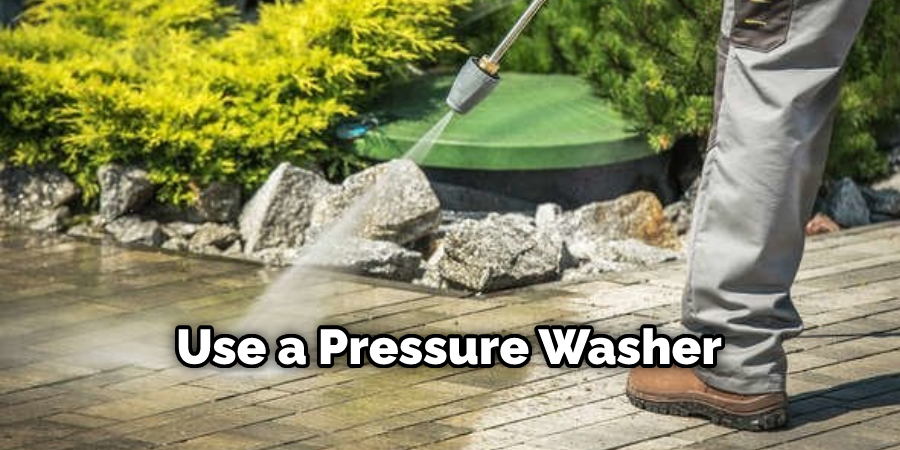 Use a Pressure Washer