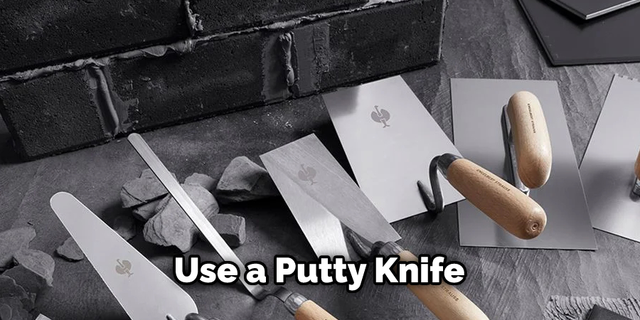 Use a Putty Knife