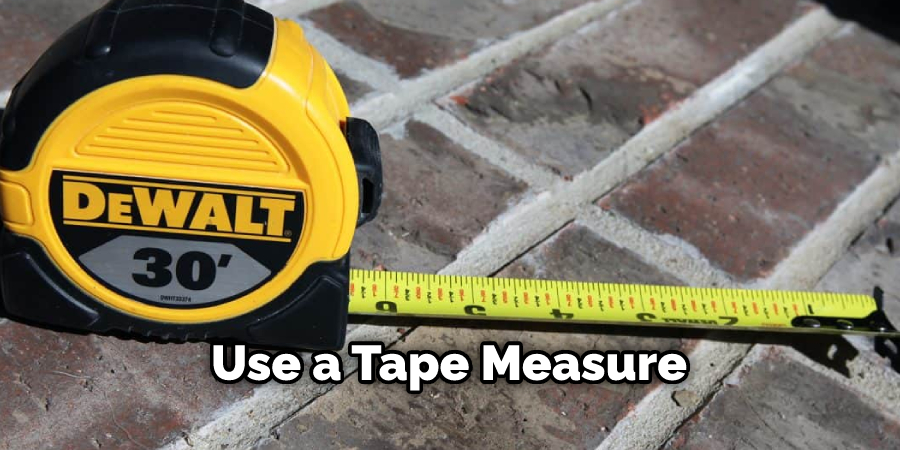 Use a Tape Measure