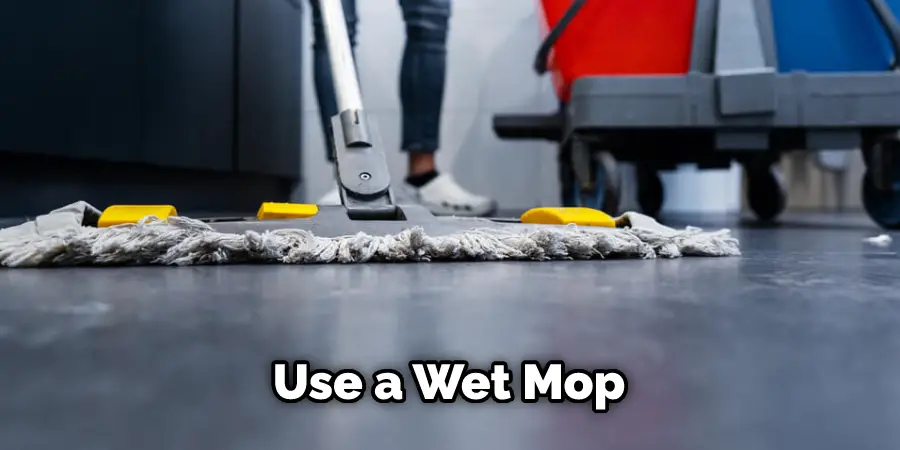 Use a Wet Mop