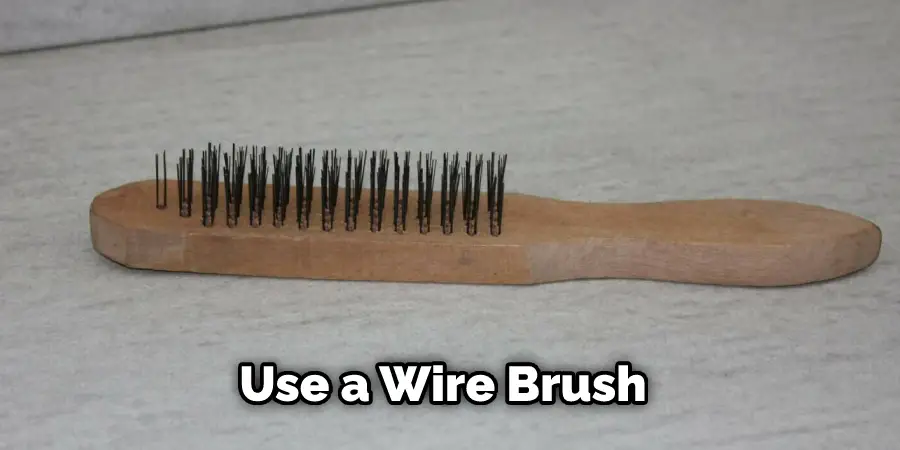 Use a Wire Brush