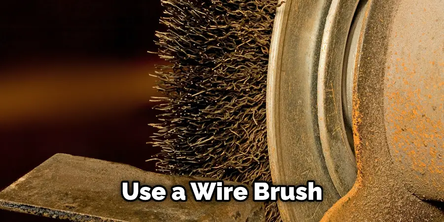 Use a Wire Brush