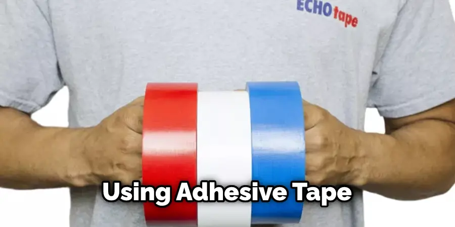 Using Adhesive Tape