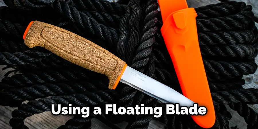 Using a Floating Blade