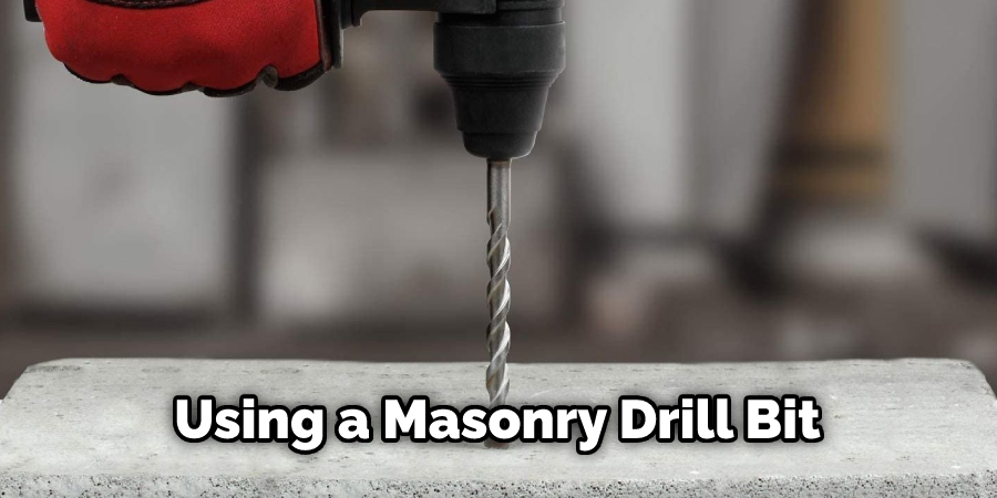 Using a Masonry Drill Bit