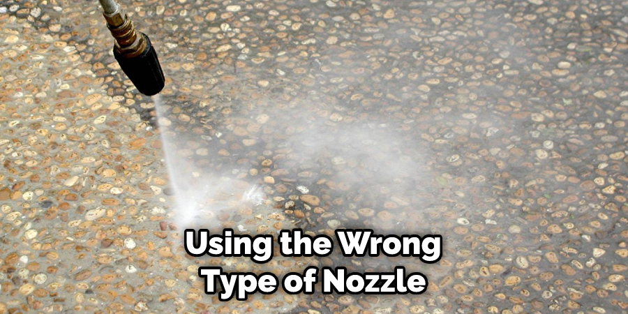 Using the Wrong Type of Nozzle