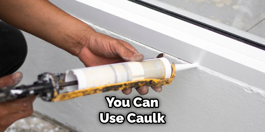 You Can Use Caulk