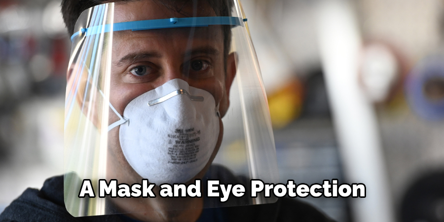 A Mask and Eye Protection
