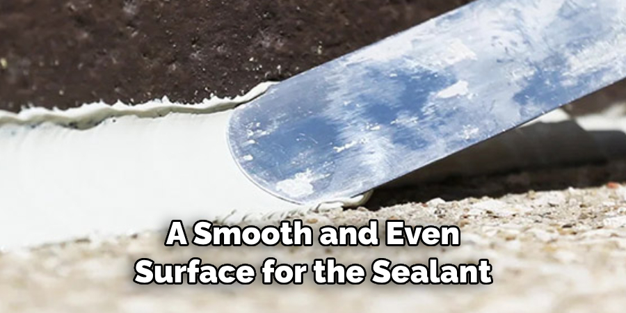 A Smooth and Even Surface for the Sealant