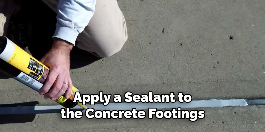 Apply a Sealant to the Concrete Footings