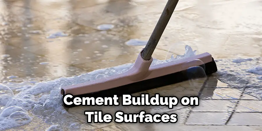 Cement Buildup on Tile Surfaces