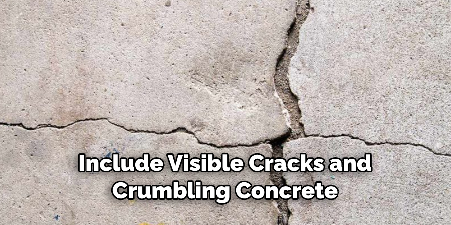 Include Visible Cracks and Crumbling Concrete