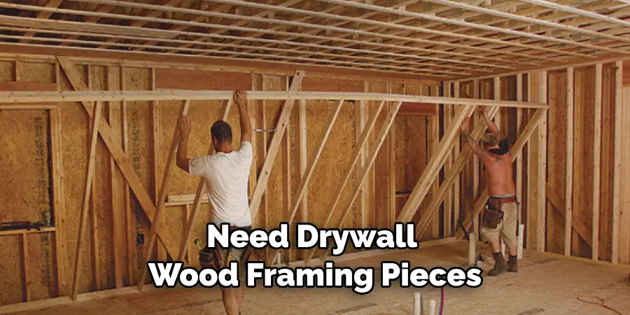 Need Drywall, Wood Framing Pieces