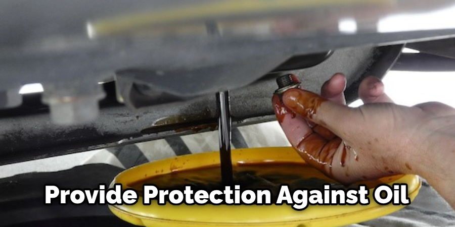 Provide Protection Against Oil