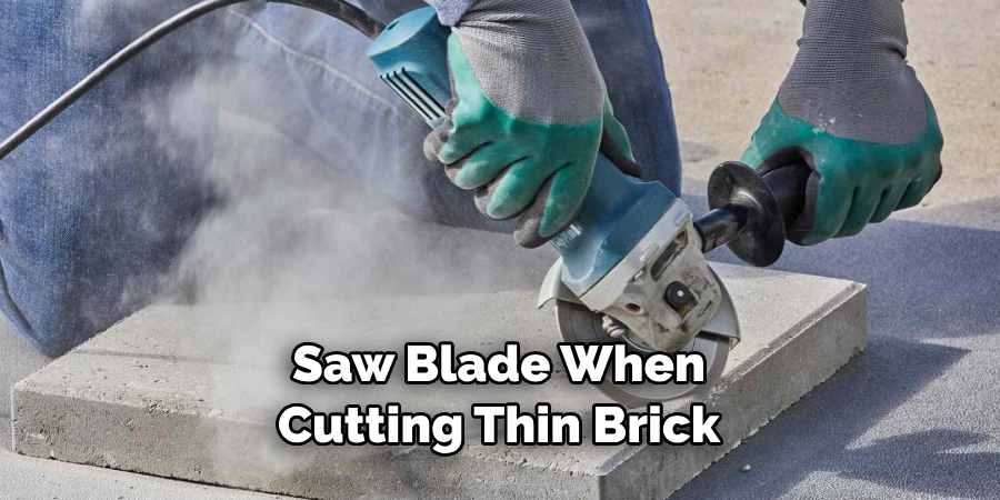 Saw Blade When Cutting Thin Brick