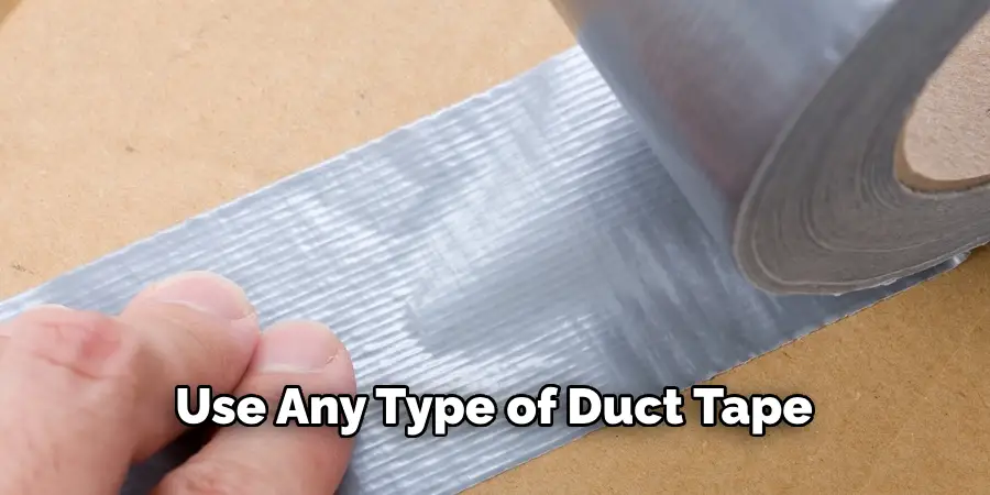 Use Any Type of Duct Tape
