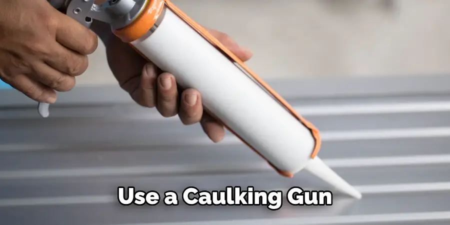 Use a Caulking Gun