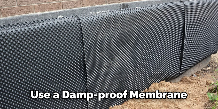 Use a Damp-proof Membrane