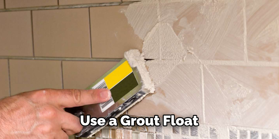 Use a Grout Float